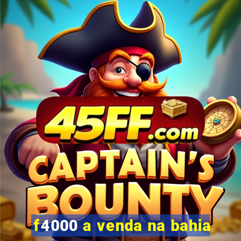 f4000 a venda na bahia